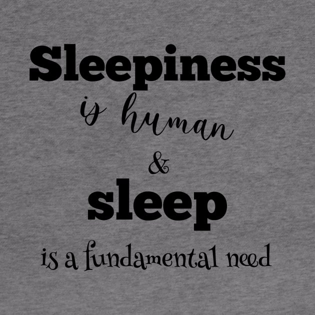 Sleepiness is human and sleep is a fundamental need  (black writting) by LuckyLife